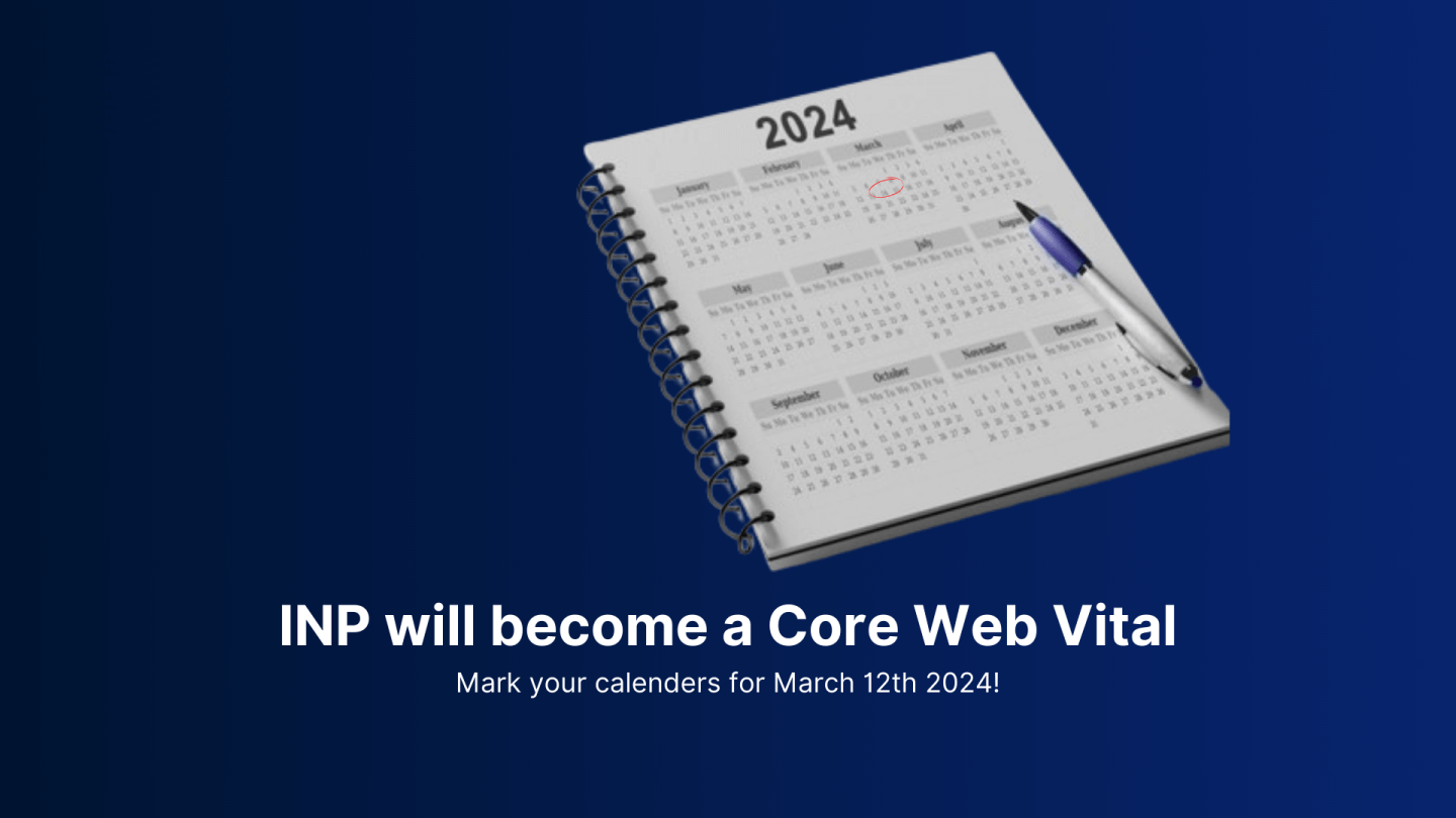 It's out; Google reveals INP deadline to become a Core Web Vital
